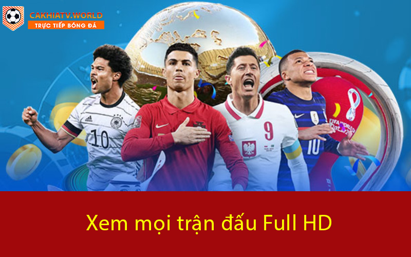 Xem mọi trận đấu full HD